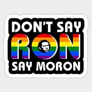 Don't Say Ron Say Moron Sticker